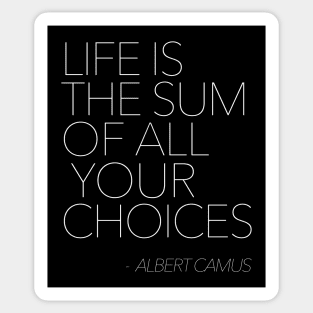 Life Is The Sum Of All Your Choices - Albert Camus - Typography Quote Sticker